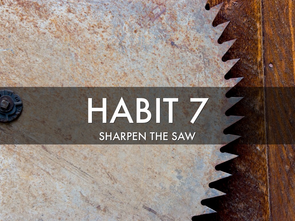 habit-7-sharpening-your-saw-jaime-gonzalez